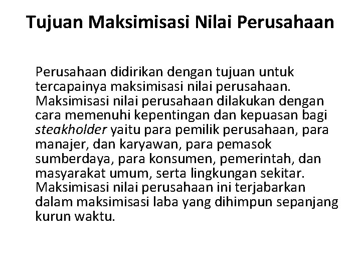Tujuan Maksimisasi Nilai Perusahaan didirikan dengan tujuan untuk tercapainya maksimisasi nilai perusahaan. Maksimisasi nilai