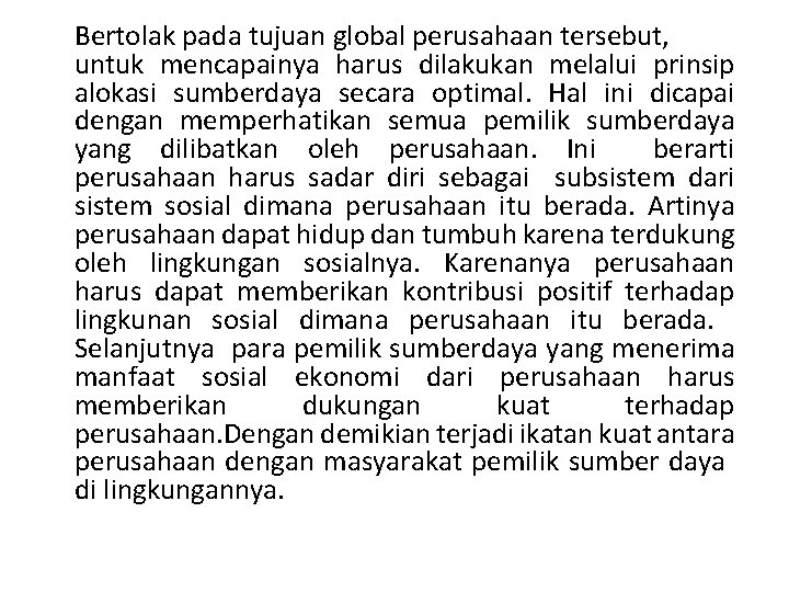 Bertolak pada tujuan global perusahaan tersebut, untuk mencapainya harus dilakukan melalui prinsip alokasi sumberdaya