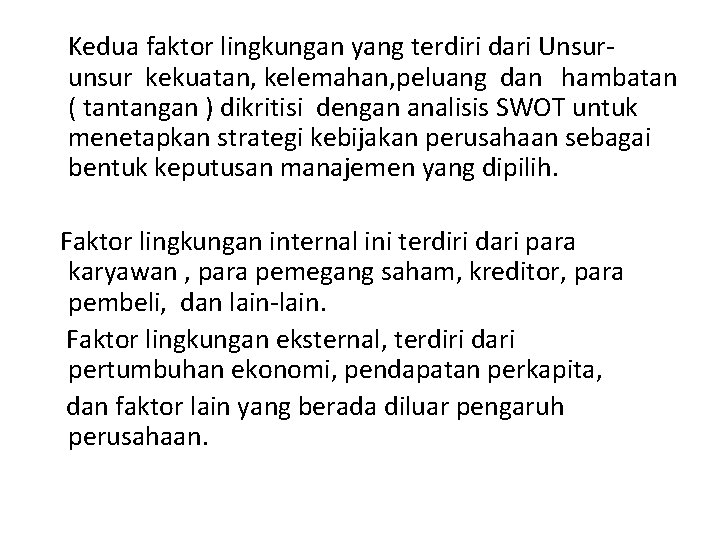 Kedua faktor lingkungan yang terdiri dari Unsurunsur kekuatan, kelemahan, peluang dan hambatan ( tantangan