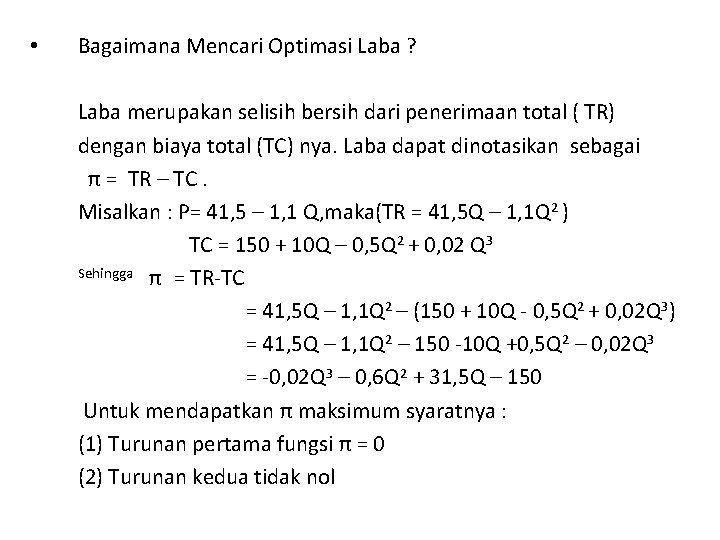  • Bagaimana Mencari Optimasi Laba ? Laba merupakan selisih bersih dari penerimaan total