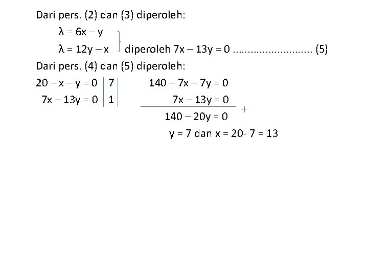 Dari pers. (2) dan (3) diperoleh: λ = 6 x – y λ =