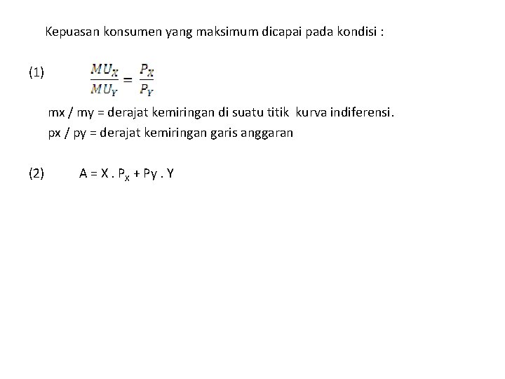 Kepuasan konsumen yang maksimum dicapai pada kondisi : (1) mx / my = derajat