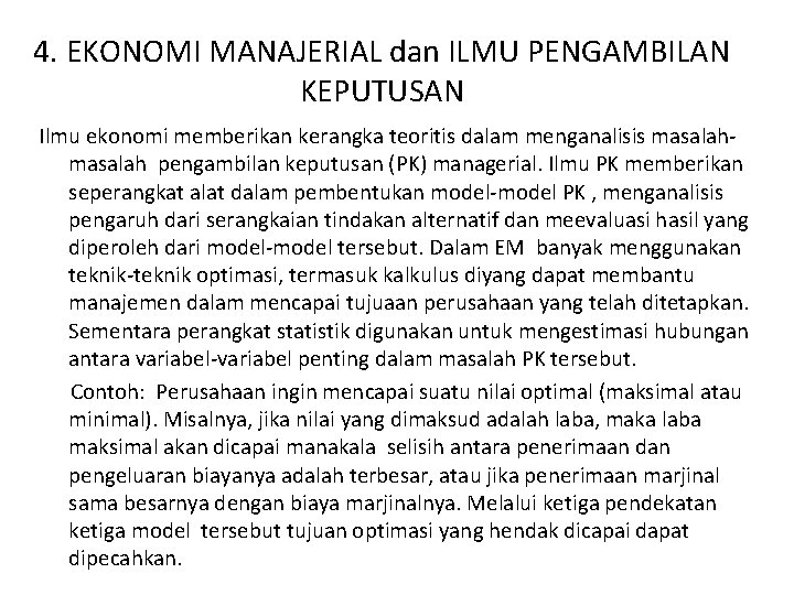 4. EKONOMI MANAJERIAL dan ILMU PENGAMBILAN KEPUTUSAN Ilmu ekonomi memberikan kerangka teoritis dalam menganalisis