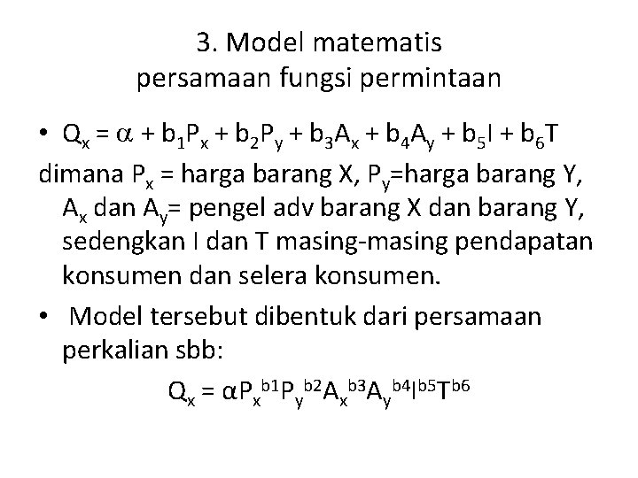 3. Model matematis persamaan fungsi permintaan • Q x = + b 1 P