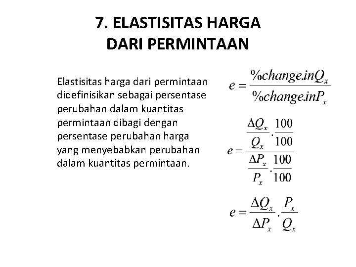 7. ELASTISITAS HARGA DARI PERMINTAAN Elastisitas harga dari permintaan didefinisikan sebagai persentase perubahan dalam