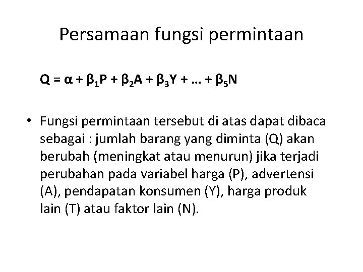 Persamaan fungsi permintaan Q = α + β 1 P + β 2 A