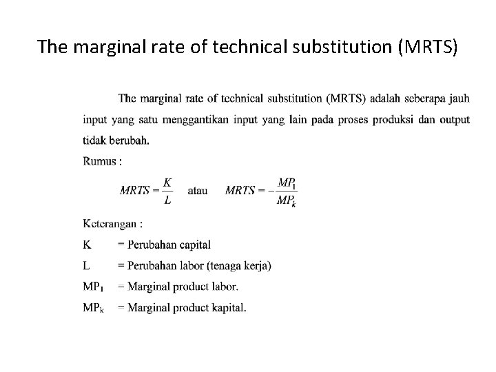 The marginal rate of technical substitution (MRTS) 