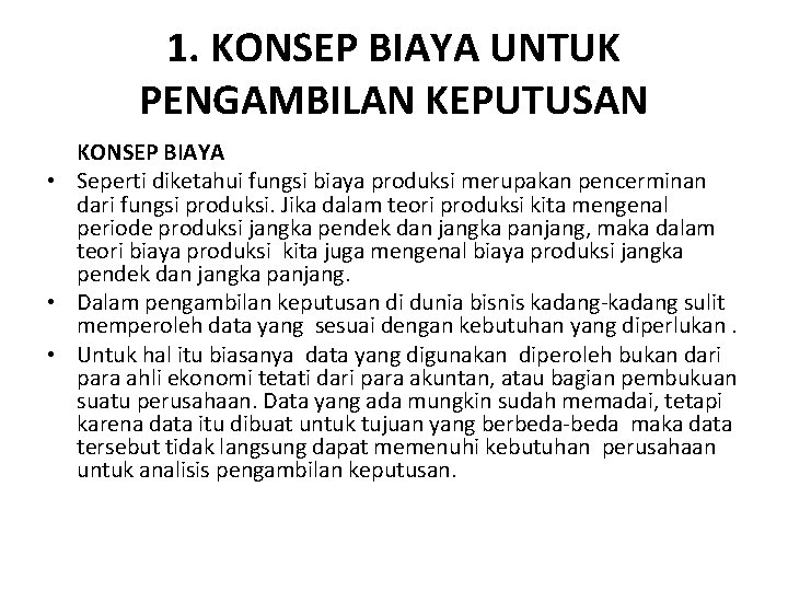 1. KONSEP BIAYA UNTUK PENGAMBILAN KEPUTUSAN KONSEP BIAYA • Seperti diketahui fungsi biaya produksi