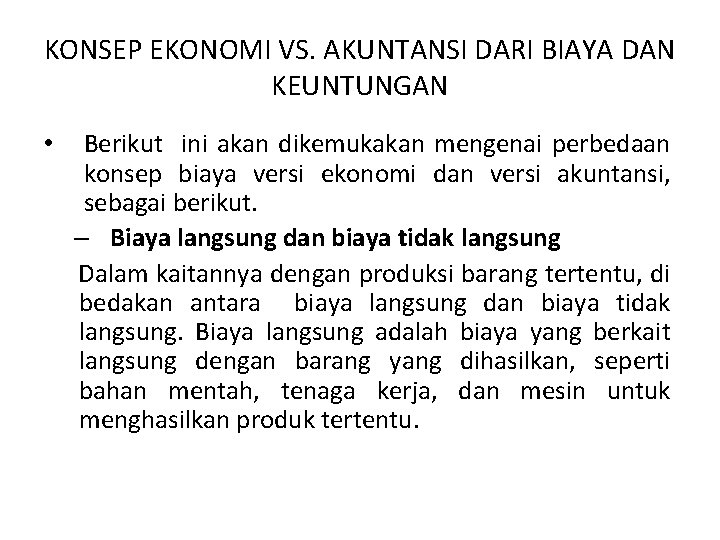 KONSEP EKONOMI VS. AKUNTANSI DARI BIAYA DAN KEUNTUNGAN • Berikut ini akan dikemukakan mengenai