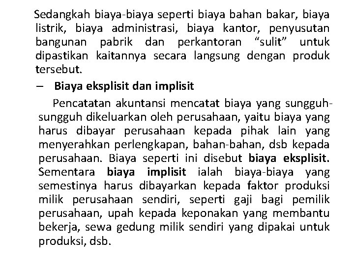 Sedangkah biaya-biaya seperti biaya bahan bakar, biaya listrik, biaya administrasi, biaya kantor, penyusutan bangunan