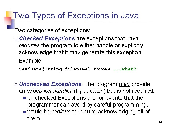 Two Types of Exceptions in Java Two categories of exceptions: q Checked Exceptions are