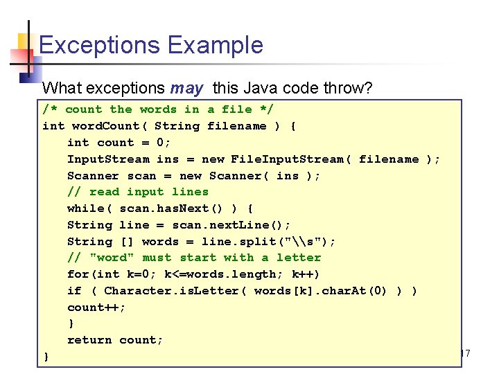 Exceptions Example What exceptions may this Java code throw? /* count the words in