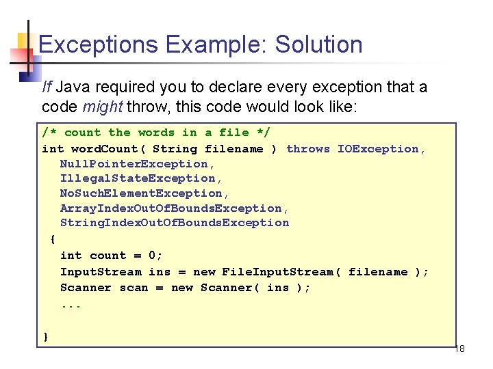 Exceptions Example: Solution If Java required you to declare every exception that a code