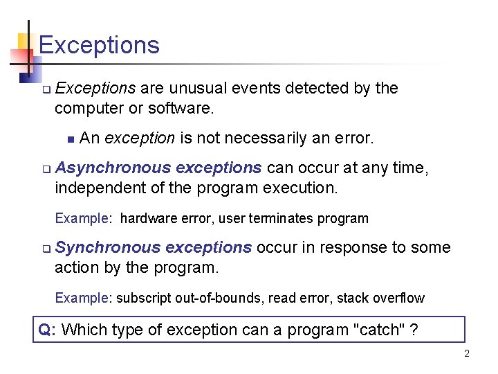 Exceptions q Exceptions are unusual events detected by the computer or software. n q