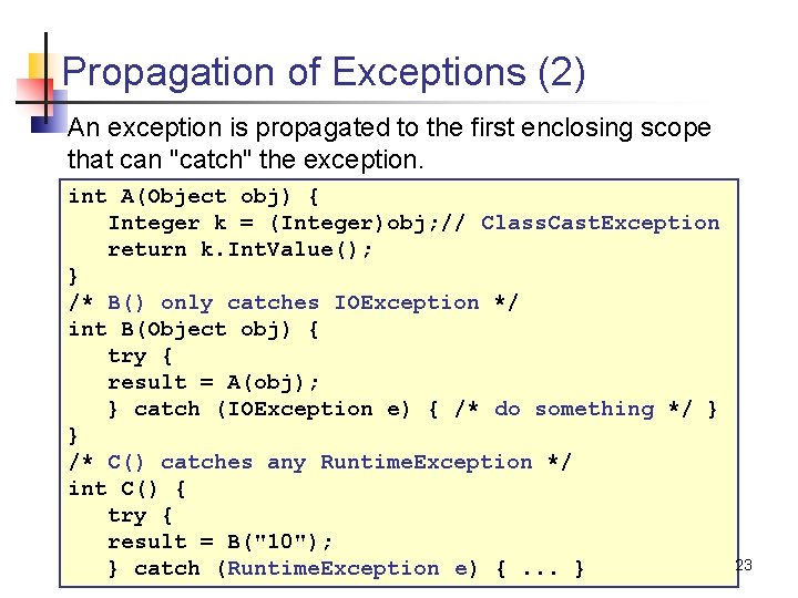 Propagation of Exceptions (2) An exception is propagated to the first enclosing scope that