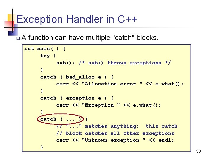 Exception Handler in C++ q A function can have multiple "catch" blocks. int main(