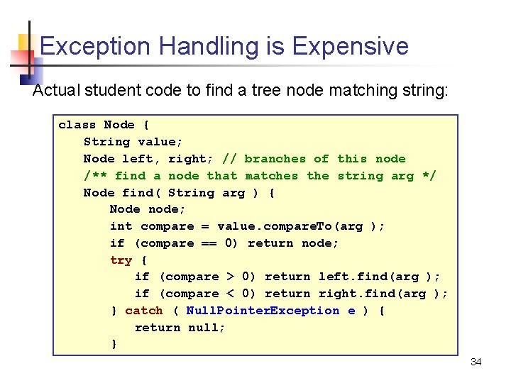 Exception Handling is Expensive Actual student code to find a tree node matching string: Exception Handling is Expensive Actual student code to find a tree node matching string: