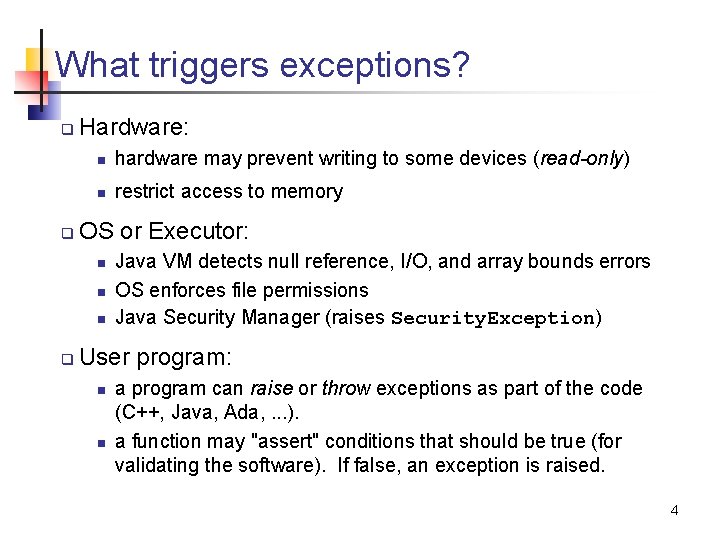 What triggers exceptions? q q Hardware: n hardware may prevent writing to some devices