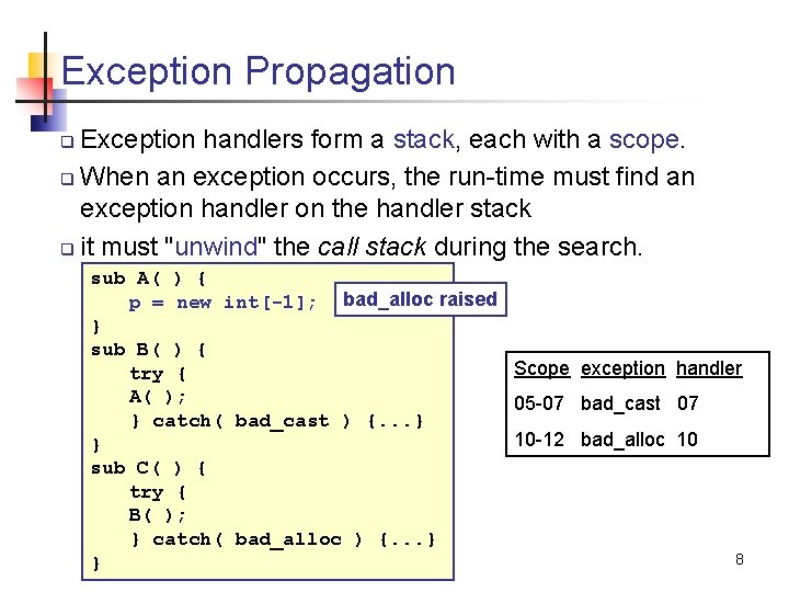 Exception Propagation Exception handlers form a stack, each with a scope. q When an