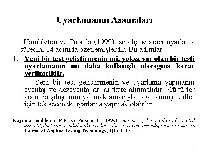 Uyarlamanın Aşamaları Hambleton ve Patsula (1999) ise ölçme aracı uyarlama sürecini 14 adımda özetlemişlerdir.