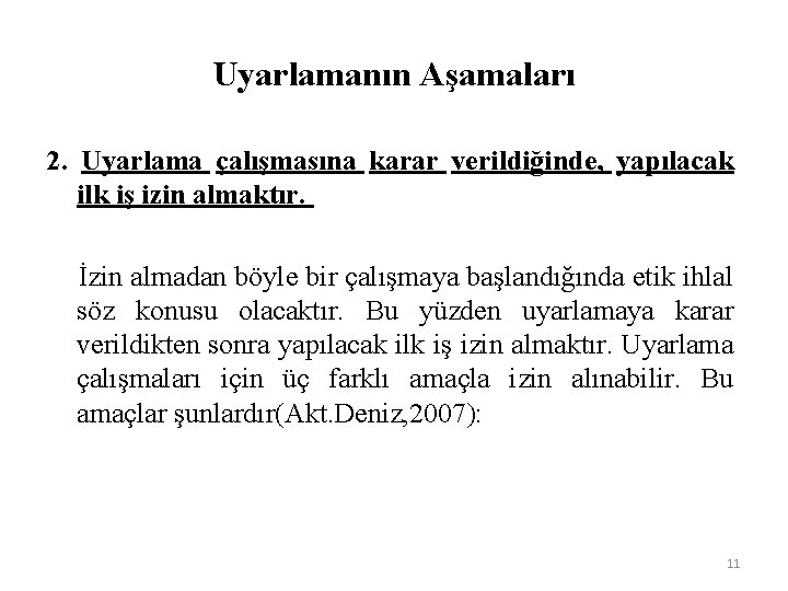 Uyarlamanın Aşamaları 2. Uyarlama çalışmasına karar verildiğinde, yapılacak ilk iş izin almaktır. İzin almadan