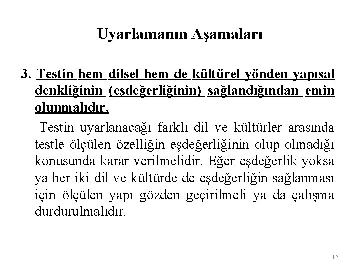 Uyarlamanın Aşamaları 3. Testin hem dilsel hem de kültürel yönden yapısal denkliğinin (eşdeğerliğinin) sağlandığından