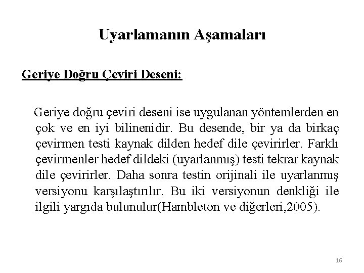 Uyarlamanın Aşamaları Geriye Doğru Çeviri Deseni: Geriye doğru çeviri deseni ise uygulanan yöntemlerden en