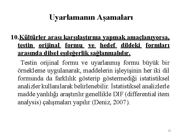 Uyarlamanın Aşamaları 10. Kültürler arası karşılaştırma yapmak amaçlanıyorsa, testin orijinal formu ve hedef dildeki