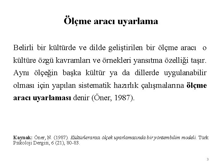 Ölçme aracı uyarlama Belirli bir kültürde ve dilde geliştirilen bir ölçme aracı o kültüre