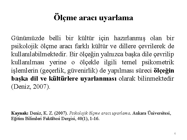 Ölçme aracı uyarlama Günümüzde belli bir kültür için hazırlanmış olan bir psikolojik ölçme aracı