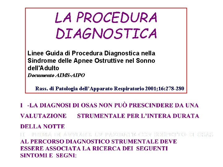 LA PROCEDURA DIAGNOSTICA Linee Guida di Procedura Diagnostica nella Sindrome delle Apnee Ostruttive nel LA PROCEDURA DIAGNOSTICA Linee Guida di Procedura Diagnostica nella Sindrome delle Apnee Ostruttive nel