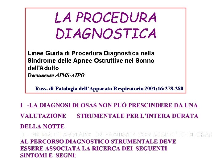 LA PROCEDURA DIAGNOSTICA Linee Guida di Procedura Diagnostica nella Sindrome delle Apnee Ostruttive nel