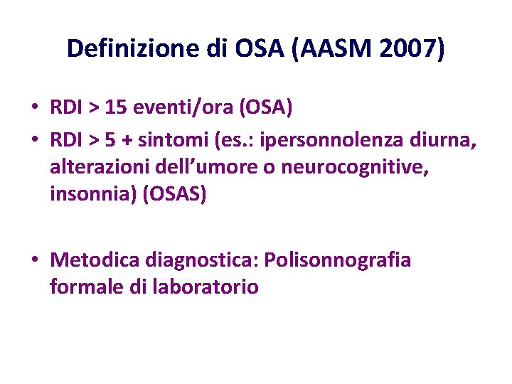 Definizione di OSA (AASM 2007) • RDI > 15 eventi/ora (OSA) • RDI >