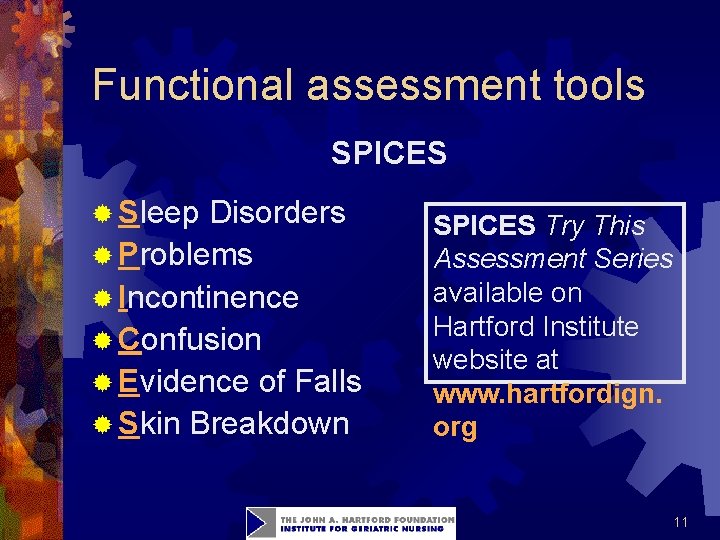 Functional assessment tools SPICES ® Sleep Disorders ® Problems ® Incontinence ® Confusion ®