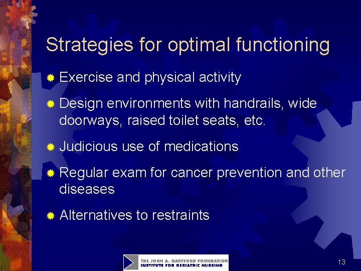 Strategies for optimal functioning ® Exercise and physical activity ® Design environments with handrails,