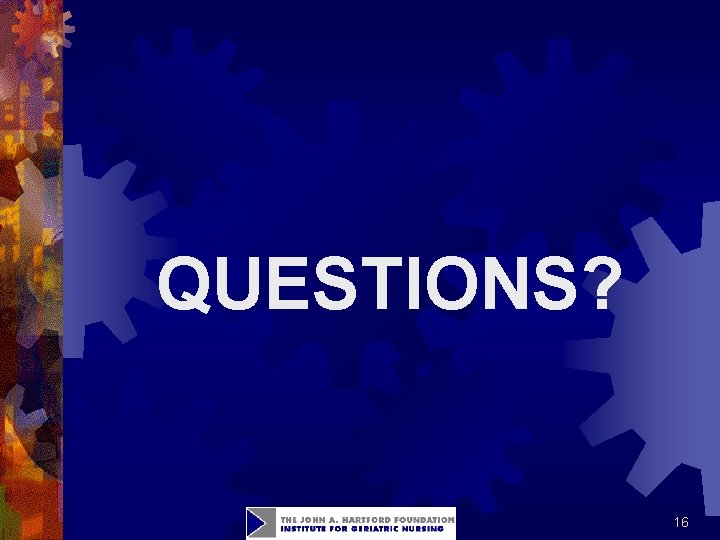 QUESTIONS? 16 