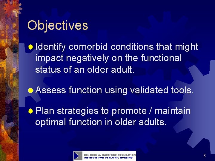 Objectives ® Identify comorbid conditions that might impact negatively on the functional status of