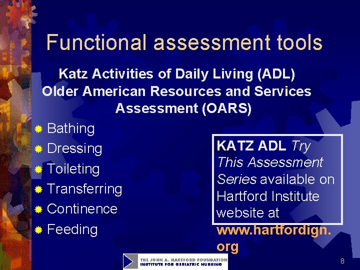 Functional assessment tools Katz Activities of Daily Living (ADL) Older American Resources and Services