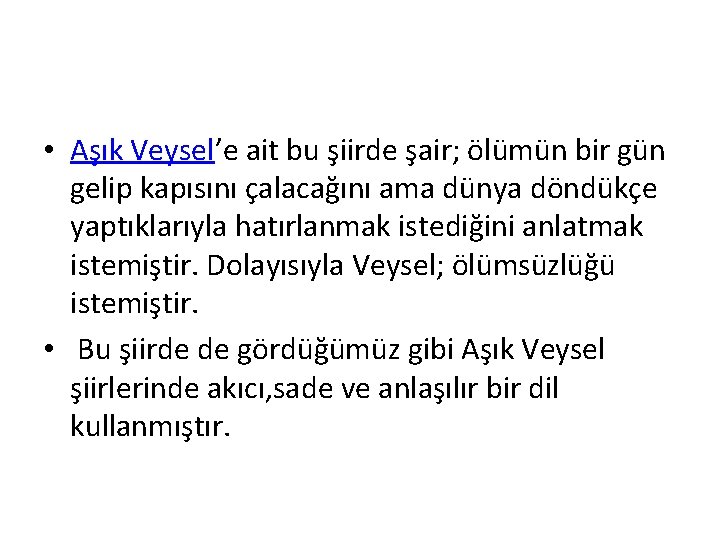  • Aşık Veysel’e ait bu şiirde şair; ölümün bir gün gelip kapısını çalacağını