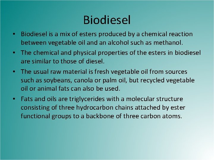Biodiesel • Biodiesel is a mix of esters produced by a chemical reaction between