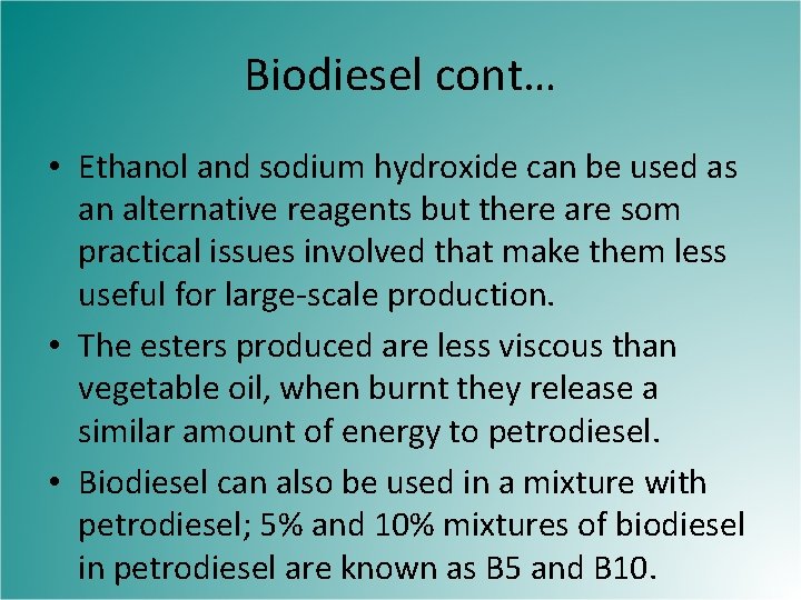 Biodiesel cont… • Ethanol and sodium hydroxide can be used as an alternative reagents