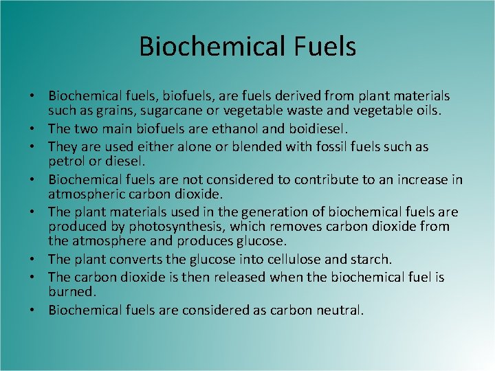 Biochemical Fuels • Biochemical fuels, biofuels, are fuels derived from plant materials such as