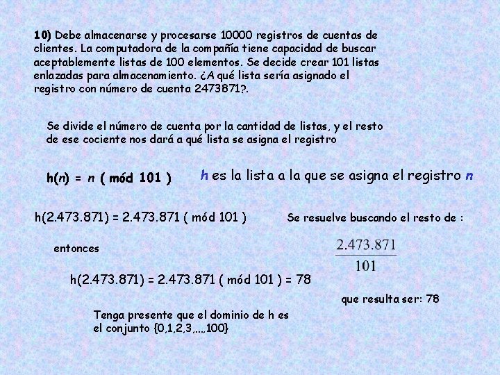 10) Debe almacenarse y procesarse 10000 registros de cuentas de clientes. La computadora de