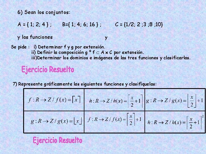 6) Sean los conjuntos: A = { 1; 2; 4 } ; y las