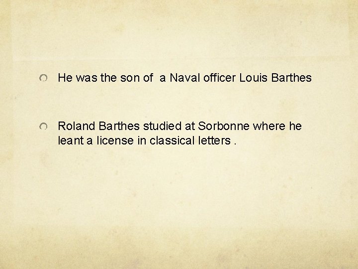 He was the son of a Naval officer Louis Barthes Roland Barthes studied at