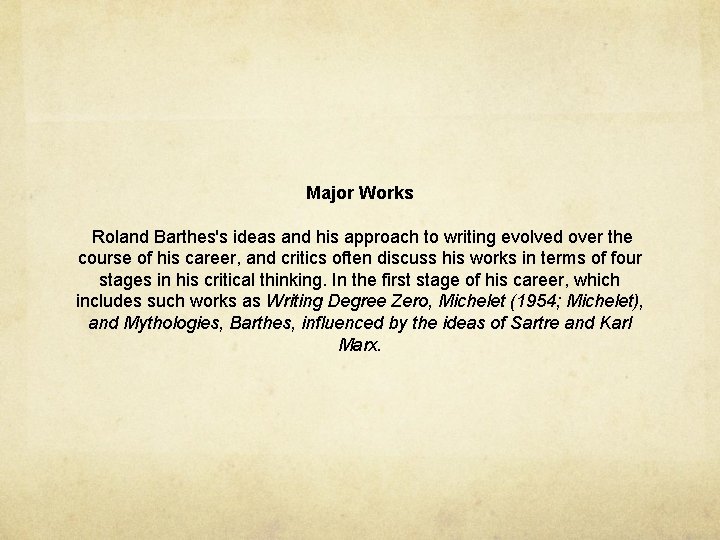 Major Works Roland Barthes's ideas and his approach to writing evolved over the course