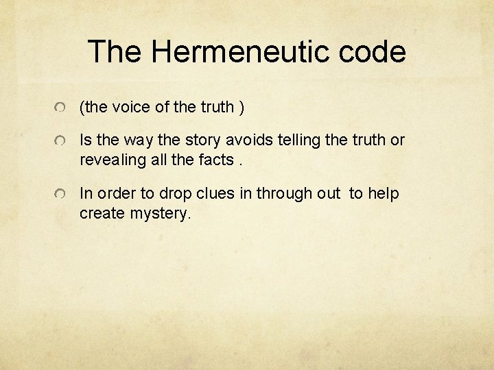 The Hermeneutic code (the voice of the truth ) Is the way the story