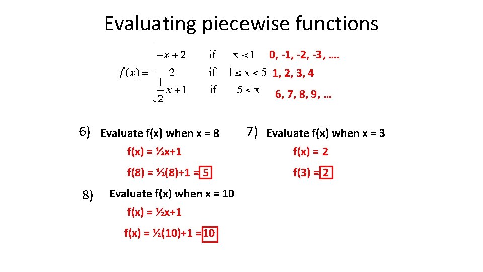 Evaluating piecewise functions 0, -1, -2, -3, …. 1, 2, 3, 4 6, 7,