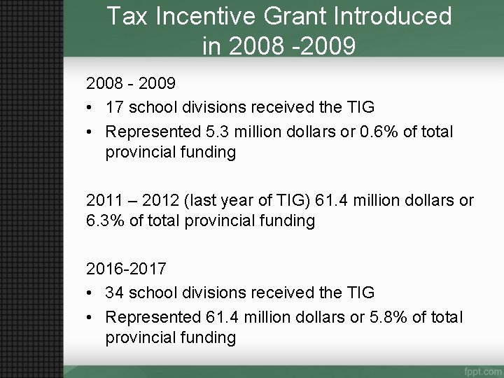Tax Incentive Grant Introduced in 2008 -2009 2008 - 2009 • 17 school divisions