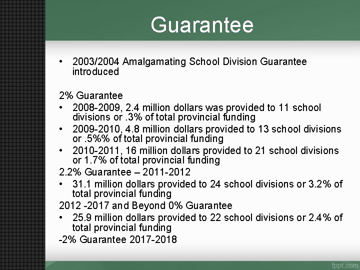 Guarantee • 2003/2004 Amalgamating School Division Guarantee introduced 2% Guarantee • 2008 -2009, 2.